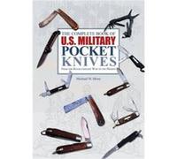 The Complete Book of U.S. Military Pocket Knives by Michael W. Silvey Michael W Silvey, (Auteur)