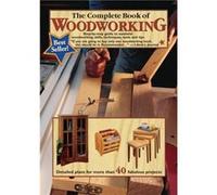 The Complete Book of Woodworking by Mark Johanson Tom Carpenter (Auteur)