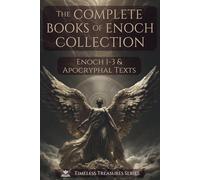 The Complete Books of Enoch Collection: Fallen Angels, Giants & the Origins of the World: 1 Enoch, 2 Enoch, 3 Enoch and a Collection of Ancient Apocryphal Texts, Illustrated Edition