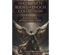 The Complete Books of Enoch Collection: Fallen Angels, Giants & the Origins of the World: 1 Enoch, 2 Enoch, 3 Enoch and a Collection of Ancient Apocryphal Texts, Illustrated Edition