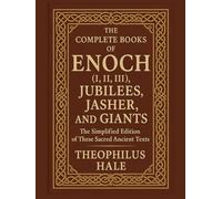 THE COMPLETE BOOKS OF ENOCH (I, II, III), JUBILEES, JASHER, AND GIANTS: The Simplified Edition of These Sacred Ancient Texts