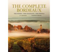 The Complete Bordeaux: 4th Edition: The Wines, the Chateaux, the People NEUF