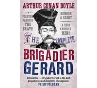 The Complete Brigadier Gerard Stories