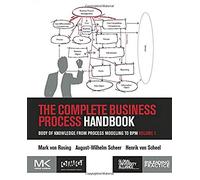 The Complete Business Process Handbook: Body of Knowledge from Process Modeling to BPM, Volume I