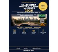 The COMPLETE CALIFORNIA Driver’s License HANDBOOK 2026: 700+PRACTICEQUESTIONS•15CHAPTERS•10 Mock EXAMS FULLEXPLANATIONS•CVCCITATIONS•Road TEST PREP