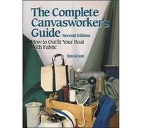 The Complete Canvasworker's Guide: How to Outfit Your Boat Using Natural or Synthetic Cloth Jim Grant (Auteur)