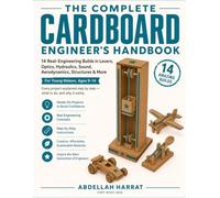 The Complete Cardboard Engineer's Handbook: 14 Real-Engineering Builds in Levers, Optics, Hydraulics, Sound, Aerodynamics, Structures & More