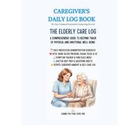 The Complete Caregiver's Daily Log Book: Large Print Medication Tracker, Symptom Journal, Blood Pressure & Blood Sugar Monitor, Doctor Visit Notes - ... Dementia, Diabetes & Chronic Illness Care