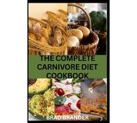 THE COMPLETE CARNIVORE DIET FRYER & SLOW COOKER COOKBOOK FOR BEGINNERS: 80+ Easy, Protein-Packed Recipes with Minimal Ingredients and Air Fryer Meals, ... Dishes and Stress-Free Everyday Cooking