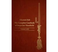 The Complete Casebook of Inspector Hanshichi: Mysteries of Old Edo: Volume 2