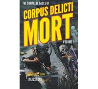 The Complete Cases Of Corpus Delicti Mort, Volume 1