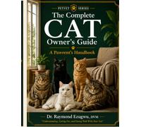 THE COMPLETE CAT OWNER'S GUIDE: A Pawrent's Handbook