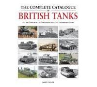 The Complete Catalogue of British Tanks