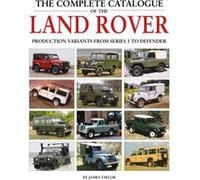 The Complete Catalogue of the Land Rover by James Taylor Unknown (Auteur)