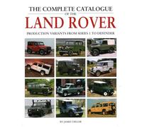 The Complete Catalogue of the Land Rover: Production Variants from Series 1 to Defender