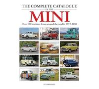 The Complete Catalogue of the Mini: Over 500 Variants from Around the World 1959-2000