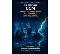 The Complete CCM Executive Leadership Blueprint: Strategy, Finance, Compliance, Technology, and Enterprise Growth