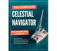 The Complete Celestial Navigator: A Step-by-Step Guide for Sailors and Students