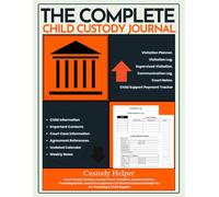 The Complete Child Custody Journal: Your Custody Organizer | Organized & Structured Documentation for Visitation, Child Support, Communication ... 12-Month Undated Calendar & More | 8.5 x 11