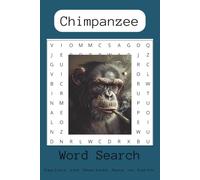 The Complete Chimpanzee Word Search Puzzle: Word Searches with Easy to Read Print about Chimpanzees, Forest Animals, Monkey Relatives and More | 6x9 ... for Vacations, Holidays and Free Times