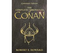 The Complete Chronicles Of Conan: Centenary Edition