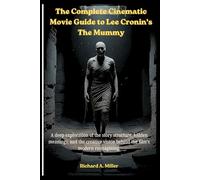 The Complete Cinematic Movie Guide to Lee Cronin’s The Mummy: A deep exploration of the story structure, hidden meanings, and the creative vision behind the film’s modern reimagining