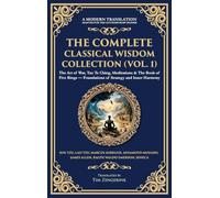 The Complete Classical Wisdom Collection (Vol. 1): The Art of War, Tao Te Ching, Meditations & The Book of Five Rings - Foundations of Strategy and Inner Harmony (Deluxe Hardbound Edition)