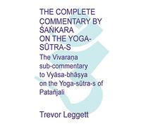 The Complete Commentary by Śaṅkara on the Yoga Sūtra-s: A Full Translation of the Newly Discovered Text