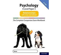 The Complete Companions For Aqa Fourth Edition: 16-18: Aqa Psychology A Level: Paper 3 Exam Workbook: Relationships