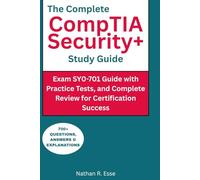 The Complete CompTIA Security+ Study Guide: Exam SY0-701 Guide with Practice Tests, and Complete Review for Certification Success