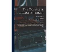 The Complete Confectioner