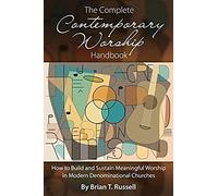 The Complete Contemporary Worship Handbook