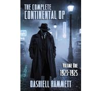 The Complete Continental Op: Volume I: 1923-1925