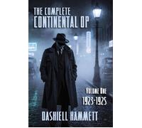 The Complete Continental Op: Volume I 1923-1925 - Dashiell Hammett - Ft. Raphael Publishing Company - ebook (ePub) - Livre