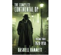 The Complete Continental Op: Volume III 1928-1930 - Dashiell Hammett - Ft. Raphael Publishing Company - ebook (ePub) - Livre