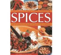 The Complete Cook's Encyclopedia of Spices: An Illustrated Guide to Spices, Spice Blends and Aromatic Ingredients, with 100 Tastebud-tingling Recipes and More Than 1200 Photographs Lesley Mackley (Aut