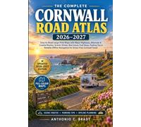 The Complete Cornwall Road Atlas 2026-2027: Easy-to-Read Large-Print Maps with Major Highways, Alternate & Coastal Routes, Scenic Drives, Rest Areas, ... Navigation for Stress-Free Cornwall Travel