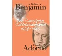 The Complete Correspondence 1928 1940 by Walter Frankfurt School Benjamin Walter Frankfurt School Benjamin (Auteur)