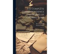 The Complete Correspondence And Works Of Charles Lamb; With An Essay On His Life And Genius; Volume 2