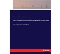 The Complete Correspondence and Works of Charles Lambwith an essay on his life and genius - Charles Lamb - BoD Third Party Titles - Livre en Anglais Charles LambCharles Lamb (Auteur)