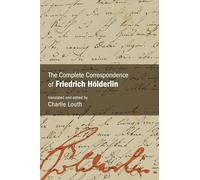 The Complete Correspondence of Friedrich Hölderlin