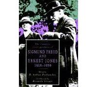 The Complete Correspondence of Sigmund Freud and Ernest Jones 1908-1939