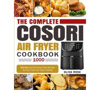 The Complete Cosori Air Fryer Cookbook 1000