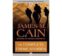 The Complete Crime Stories by James M. Cain James M. Cain (Auteur)