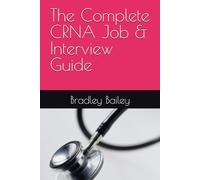 The Complete CRNA Job & Interview Guide