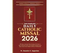 The Complete Daily Catholic Missal 2026: 365 Days of Accurate Mass Readings, Full Order of Mass, Essential Prayers, and Liturgical Calendar for the Entire Church Year (ROMAN CATHOLIC FOUNDATION)
