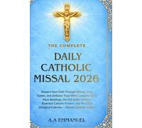 THE COMPLETE DAILY CATHOLIC MISSAL 2026: Deepen Your Faith Through Advent, Lent, Easter, and Ordinary Time With Complete Daily Mass Readings, the Full ... Liturgical Calendar - Roman Catholic Edition