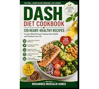 The Complete DASH Diet Mastery Cookbook: : Step-by-Step Guide to Lower Blood Pressure, Reverse Risk, and Transform Your Health