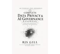 The Complete Data Privacy & AI Governance Handbook: A Practical Legal Guide for Lawyers, Compliance Professionals, Regulators, and Organizations
