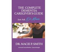 The Complete Dementia Caregiver's Guide: Expert Strategies for Dementia and Alzheimer's Care
